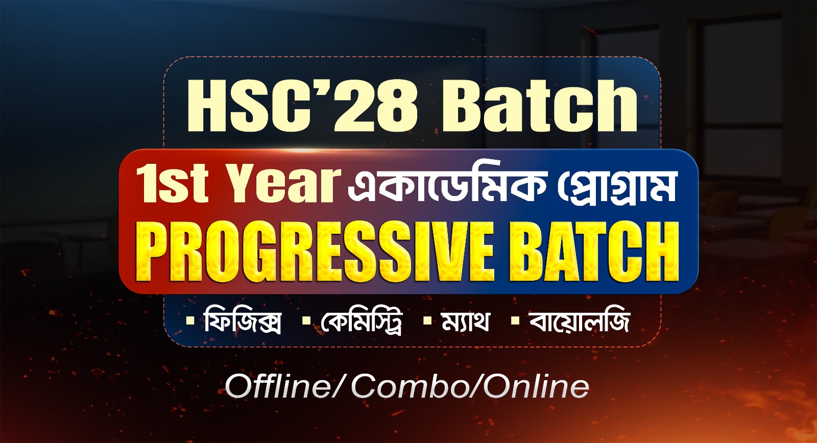 HSC'28 Batch 1st Year একাডেমিক প্রোগ্রাম Progressive Batch, ফিজিক্স, কেমিস্ট্রি, ম্যাথ, বয়োলজি, Offline, Combo, Online
